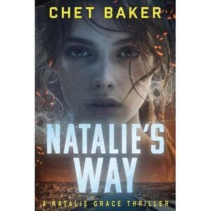 Natalie's Way: A Natalie Grace Thriller -- Chet Baker